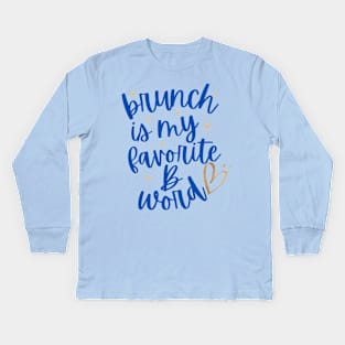 Brunch Is My Favorite B Word Tshirt Kids Long Sleeve T-Shirt